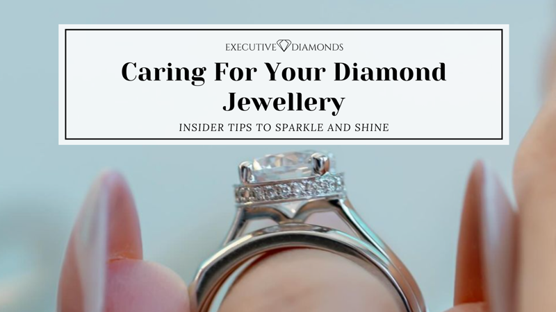 Caring For Your Diamond Jewellery